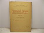 Testimonianze straniere sulla guerra italiana 1915 - 1918 Prefazione di S. E. Benito Mussolini
