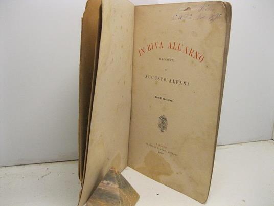 In riva all'Arno, Racconti di Augusto Alfani. Con 17 incisioni - Augusto Alfani - copertina