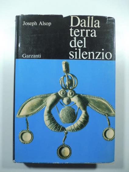 Dalla terra del silenzio - Joseph Alsop - copertina