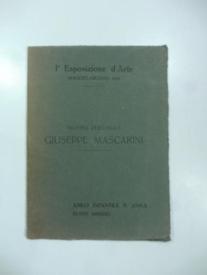 Asilo infantile S. Anna, Busto Arsizio. I Esposizione d'Arte maggio-giugno 1920. Mostra personale del pittore Giuseppe Mascarini - Annibale Arano - copertina