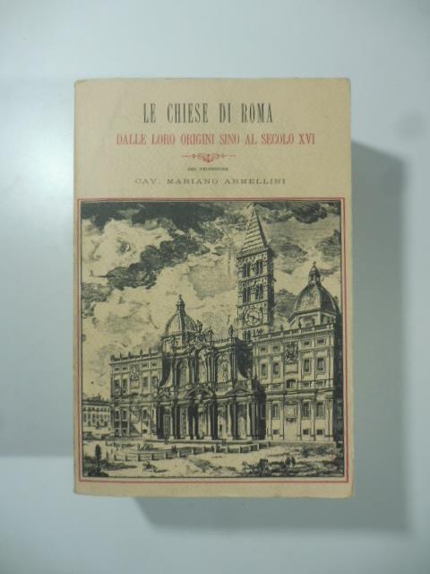 Le chiese di Roma dalle loro origini sino al secolo XVI