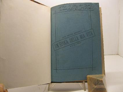 Un'epoca della mia vita. Memorie del conte Giovanni Arrivabene - Giovanni Arrivabene - copertina