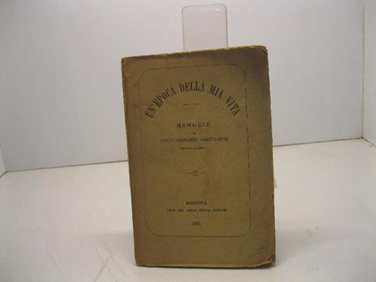 Un'epoca della mia vita. Memorie - Giovanni Arrivabene - copertina