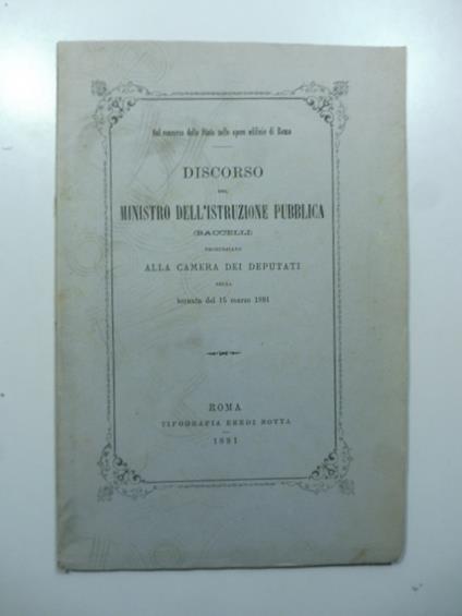 Sul concorso dello Stato nelle opere edilizie di Roma. Discorso del Ministro dell'Istruzione pubblica pronunziato alla Camera dei Deputati nella tornata del 15 marzo 1881 - Guido Baccelli - copertina