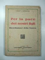 Per la pace dei nostri figli. Ricordiamoci della guerra