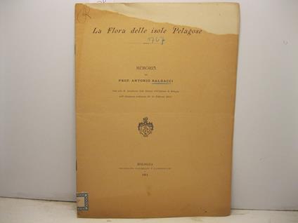 La flora delle isole Pelagose. Memoria letta alla R. Accademia delle Scienze dell'Istituto di Bologna nell'adunanza ordinaria del 12 febbraio 1911 - Antonio Baldacci - copertina