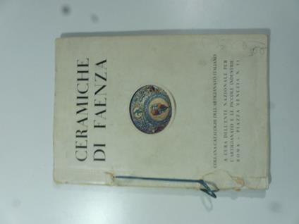 Ceramiche di Faenza. Collana cataloghi dell'artigianato italiano. A cura dell'ente nazionale per l'artigianato - Gaetano Ballardini - copertina
