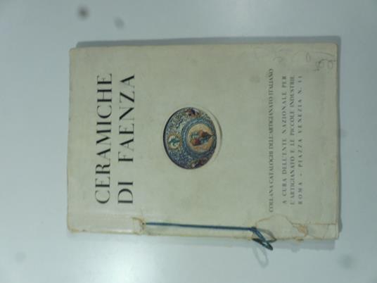Ceramiche di Faenza. Collana cataloghi dell'artigianato italiano. A cura dell'ente nazionale per l'artigianato - Gaetano Ballardini - copertina