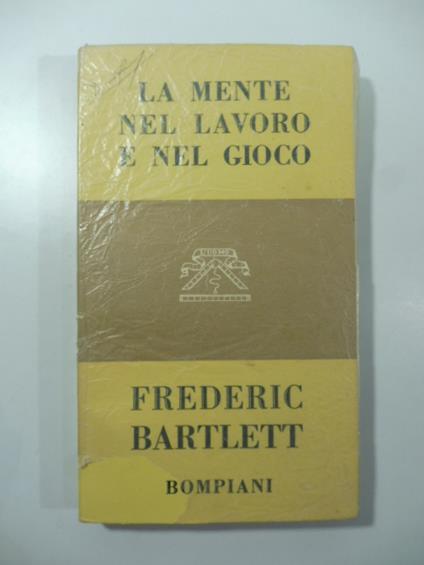 La mente nel lavoro e nel gioco - Frederic Bartlett - copertina