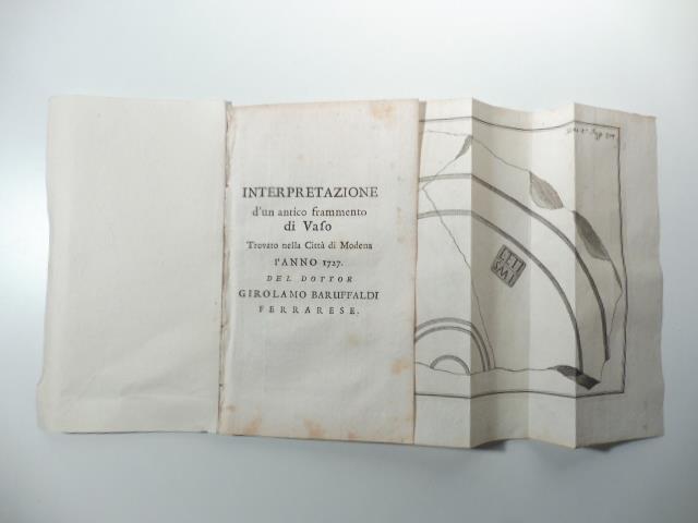 Interpretazione d'un antico frammento di Vaso trovato nella Citta' di Modena l'anno 1727. Del Dottor Girolamo Baruffaldi ferrarese