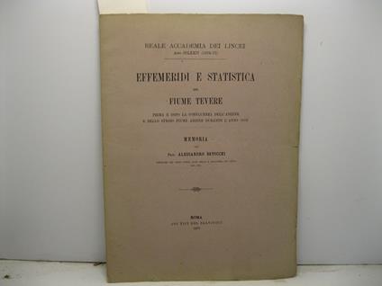 Effemeridi e statistica del Fiume Tevere prima e dopo la confluenza dell'Aniene e dello stesso fiume Aniene durante l'anno 1876 - Alessandro Betocchi - copertina