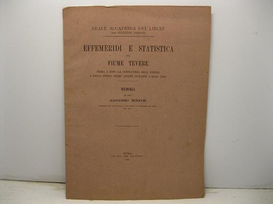 Effemeridi e statistica del Fiume Tevere prima e dopo la confluenza dell'Aniene e dello stesso fiume Aniene durante l'anno 1880. Memoria - Alessandro Betocchi - copertina
