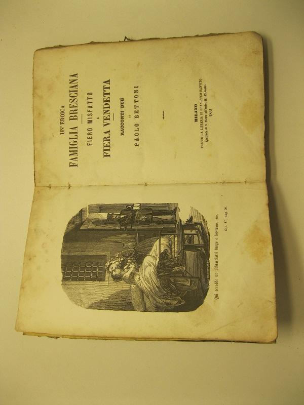 Un'eroica famiglia bresciana. Fiero misfatto e fiera vendetta. Racconti due