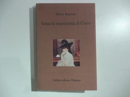 Senza la misericordia di Cristo - Hector Bianciotti - copertina
