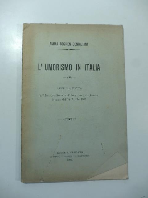 L' umorismo in Italia. Lettura fatta all'Istituto Sociale d'Istruzione di Brescia la sera del 24 aprile 1901