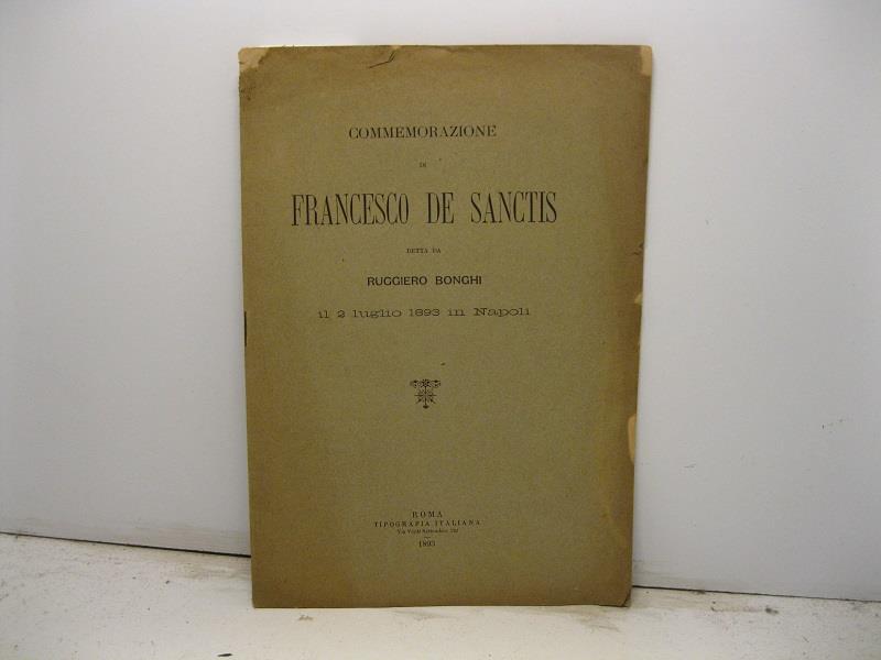 Commemorazione di Francesco De Sanctis detta il 2 luglio 1893 in Napoli