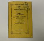 Lionna o la vita parigina. Ballo in 6 quadri del coreografo Borri Pasquale riprodotto da Saracco Giuseppe. Musica del maestro Giacomo Levi da rappresentarsi al Teatro Regio di Torino..