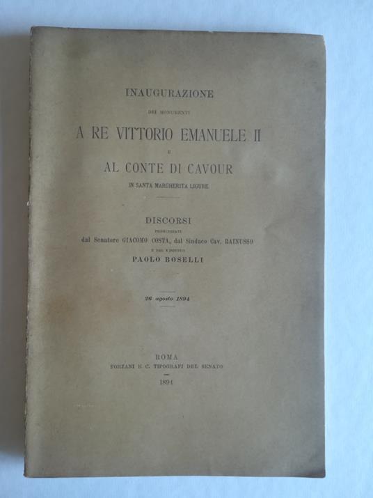 Inaugurazione dei monumenti a Re Vittorio Emanuele II e al Conte di Cavour in Santa Margherita Ligure. Discorsi - Paolo Boselli - copertina