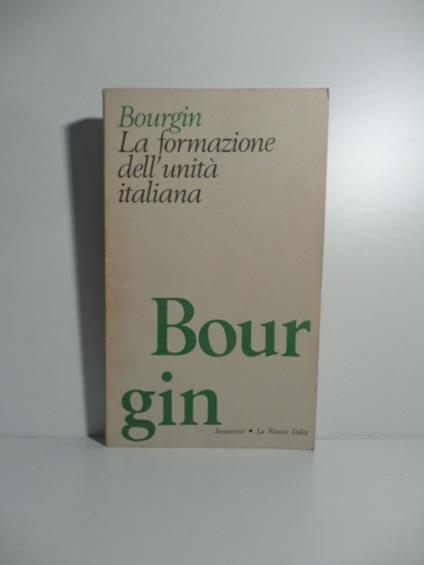 La formazione dell'unita' italiana - Georges Bourgin - copertina