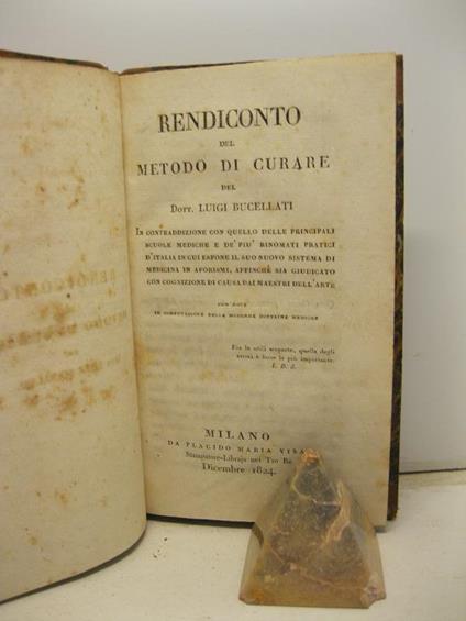Rendiconto del metodo di curare in contraddizione con quello delle principali scuole mediche e dei piu' rinomati pratici d'Italia.. - Luigi Bucellati - copertina