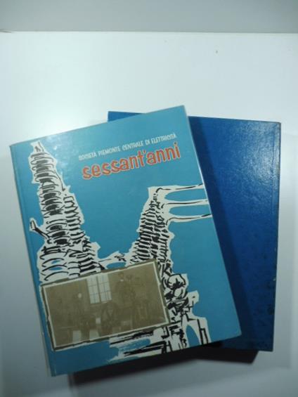 Societa' Piemonte centrale di elettricita'. Sessant'anni a cura di Ernesto Caballo - Ernesto Caballo - copertina
