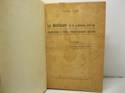 La Basilicata ed il problema dell'immigrazione e della colonizzazione interna. Con prefazione dell'On. Prof. Ettore Ciccotti - Cesare Cagli - copertina