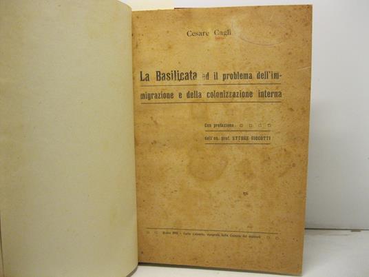 La Basilicata ed il problema dell'immigrazione e della colonizzazione interna. Con prefazione dell'On. Prof. Ettore Ciccotti - Cesare Cagli - copertina