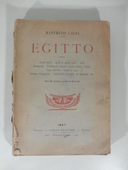 Egitto. Antico Egitto, Egitto ai giorni nostri... con 25 fototipie riunite in 12 tavole - Manfredo Cagni - copertina