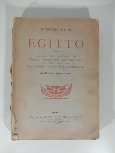 Egitto. Antico Egitto, Egitto ai giorni nostri... con 25 fototipie riunite in 12 tavole - Manfredo Cagni - copertina