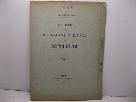 Ricerche intorno alla forza assoluta dei muscoli dei crostacei decapodi - Lorenzo Camerano - copertina