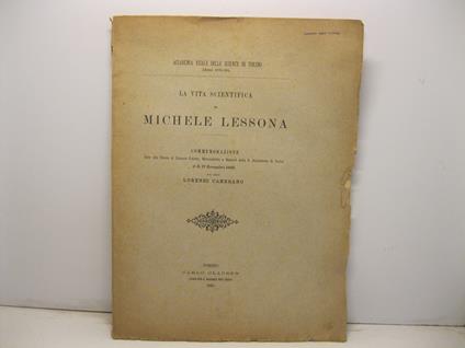 La vita scientifica di Michele Lessona. Commemorazione letta alla classe di scienze fisiche, matematiche e naturali della R. Accademia di Torino il di' 17 Novembre 1895 - Lorenzo Camerano - copertina