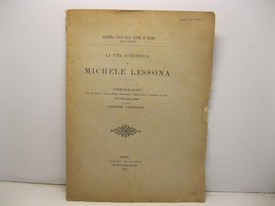La vita scientifica di Michele Lessona. Commemorazione letta alla classe di scienze fisiche, matematiche e naturali della R. Accademia di Torino il di' 17 Novembre 1895 - Lorenzo Camerano - copertina