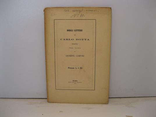 Dodici lettere di Carlo Botta edite per cura di Giuseppe Campori - Giuseppe Campori - copertina