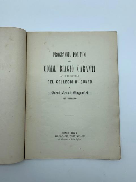 Programma politico del Comm. Biagio Caranti agli elettori del Collegio di Cuneo e brevi cenni biografici del medesimo - Biagio Caranti - copertina
