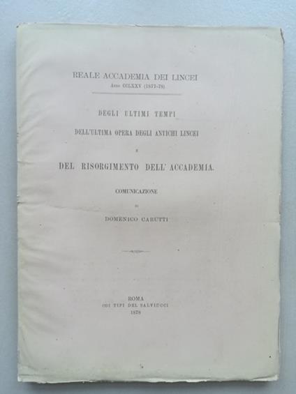 Degli ultimi tempi, dell'ultima opera degli antichi Lincei e del Risorgimento dell'Accademia - Domenico Carutti - copertina