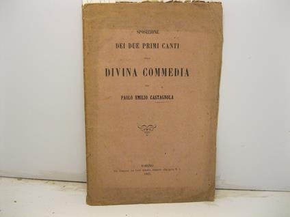 Sposizione dei due primi canti della Divina Commedia - Paolo Emilio Castagnola - copertina