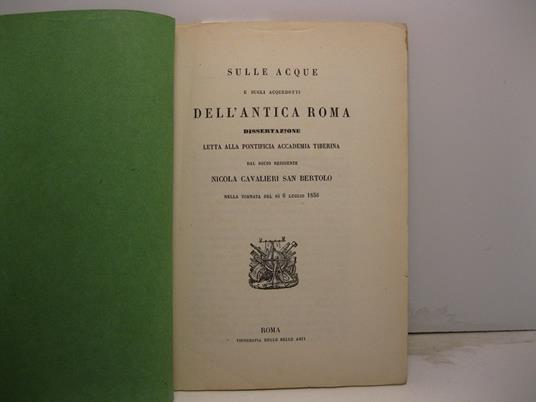 Sulle acque e sugli acquedotti dell'antica Roma. Dissertazione letta alla Pontificia Accademia Tiberina nella tornata del di' 6 luglio 1856 - Nicola Cavalieri San Bertolo - copertina