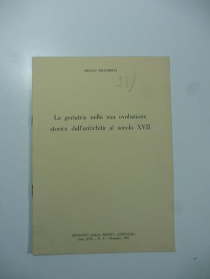 La geriatria nella sua evoluzione storica dall'antichita' al secolo XVII - Ubaldo Ceccarelli - copertina