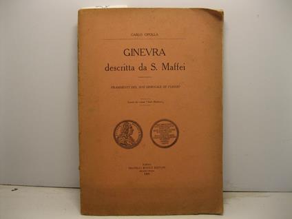 Ginevra descritta da S. Maffei. Frammenti del suo giornale di viaggio. Estratto dal volume 'Studi maffeiani' - Carlo Cipolla - copertina