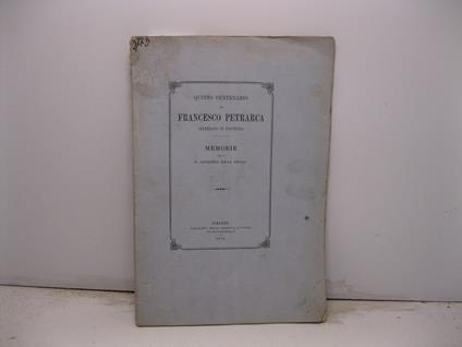Quinto centenario di Francesco Petrarca celebrato in Provenza. Memorie della R. Accademia della Crusca - Augusto Conti - copertina