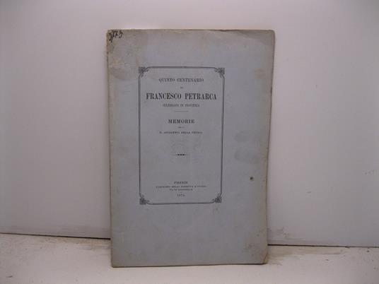 Quinto centenario di Francesco Petrarca celebrato in Provenza. Memorie della R. Accademia della Crusca - Augusto Conti - copertina