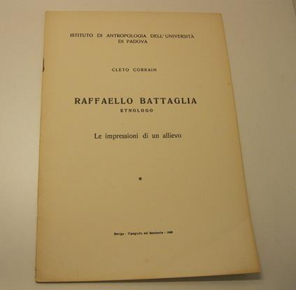 Raffaello Battaglia etnologo. Le impressioni di un allievo Istituto di Antropologia dell'Universita' di Padova - Cleto Corrain - copertina