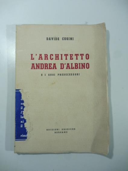 L' architetto Andrea d'Albino e i suoi successori - Davide Cugini - copertina