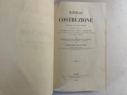 Materiali da costruzione e analisi dei loro prezzi. Lavoro ad uso degli Ingegneri, degli Architetti - Giovanni Curioni - copertina