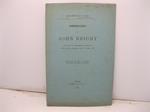 Commemorazione di John Bright letta alla R. Accademia dei Georgofili nell'adunanza ordinaria del di' 2 giugno 1889. Estratto dagli Atti della R. Accademia dei Georgofili, 1889, vol. XII..