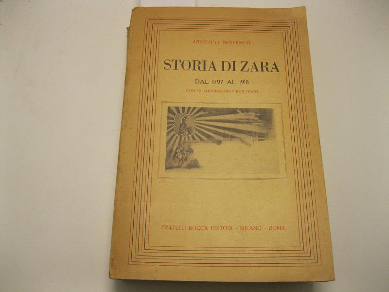 Storia di Zara dal 1797 al 1918 con 53 illustrazioni fuori testo