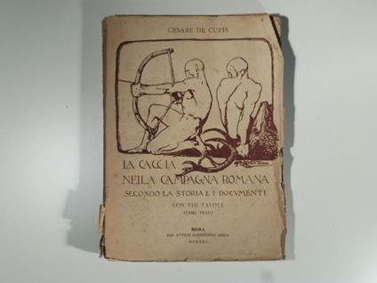 La caccia nella campagna romana secondo la storia e i documenti - Cesare De Cupis - copertina