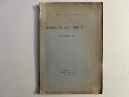 Jacobi De Gregorio dr. litt. de Isocratis vita, scriptis et discipulis dissertatio - Giacomo De Gregorio - copertina