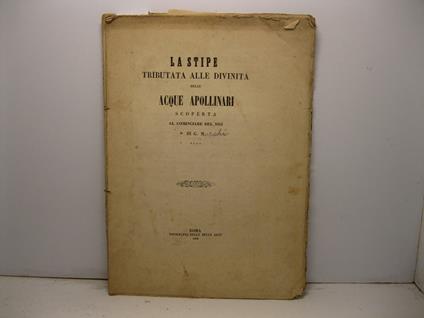 La stipe tributata alle divinita' delle acque apollinari scoperta al cominciare del 1852 - G. De Marchi - copertina