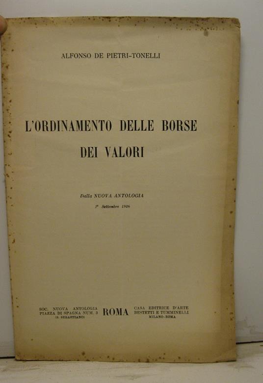 L' ordinamento delle borse dei valori. Dalla Nuova Antologia, 1o settembre 1926 - Alfonso De Pietri Tonelli - copertina